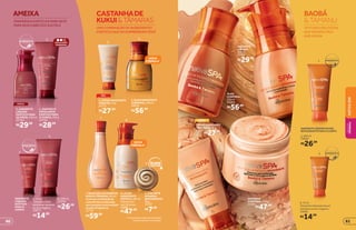 BAOBÁ
TAMANU
TEXTURAS DELICIOSAS
QUE DEIXAM A PELE
AVELUDADA
SABONETELÍQUIDOEMMEL
REVIGORANTEPARAOCORPO
MÃOS
MÃOS
PÉS
1. SABONETE
LÍQUIDO
EXÓTICO PARA
AS MÃOS, 250 ml
23762
R$29,99
2. SABONETE
ESFOLIANTE
EXÓTICO PARA
O CORPO, 200 g
23744
R$28,99
5.CREMEHIDRATANTE
PARAPÉS,75g
21771
R$27,99
6.ÓLEOHIDRATANTE
CORPORAL,250ml
26678
R$56,99
SABONETE
LÍQUIDO,
250ml
21392
R$29,99
ÓLEO
CORPORAL,
250ml
21304
R$56,99
CREMEHIDRATANTE
PARAMÃOS,75g
22107
R$27,99
MANTEIGA
CORPORAL,250g
21303
R$47,99
1.200 ml
23604
R$26,99
2.75 ml
Tamanho ideal para levar
na bolsa ou em viagens.
23582
R$14,99
2
5
7
1
2
1
ESFOLIAÇÃO
MODERADA
3
*Vocêpoderáreceberafórmulaantiga
enquantoduraremosestoques.
9
9.SABONETE
EMBARRA
REVIGORANTE,
90g
23747
R$7,99
8.LOÇÃO
HIDRATANTE
EXÓTICA,400ml
Hidrata por
até 30 horas.
24895
R$47,99
7.ÁGUASDECASTANHADE
KUKUITÂMARAS,365ml
Cremosacombinaçãode
notasfloraiseambaradas,
quecompõemumainusitada
eexóticafragrância.
21774
R$59,99
4
6
8
NOVA
FÓRMULA*
NOVA
FÓRMULA*
SABONETE
LÍQUIDO
EXÓTICO
PARA O
CORPO
3. 75 ml
Tamanho ideal
paralevarnabolsa
ou em viagens.
23577
R$14,99
4. 200 ml
23552
R$26,99
CASTANHADE
KUKUITÂMARAS
UMA COMBINAÇÃO DE INGREDIENTES
EXÓTICOS QUE VAI SURPREENDER VOCÊ
AMEIXA
FRAGRÂNCIA EXÓTICA E MARCANTE
PARA SEUS CABELOS E SUA PELE
NATIVASPA
BELEZA
FEMININA
6160
 