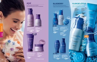 AÇAÍ
PELE NUTRIDA COM O PODER
ANTIOXIDANTE DESTA FRUTA PODEROSA
BLUEBERRY
DELICIOSA SENSAÇÃO DE PELE E
CABELOS REVITALIZADOS E CHEIROSOS
FLORDELÓTUS
HIDRATAÇÃO E SUAVIDADE COM
UMA FRAGRÂNCIA IRRESISTÍVEL
CABELOS
1. SABONETE
LÍQUIDO
REVITALIZANTE
PARA AS MÃOS,
250 ml
23653
MÃOS
ÓLEO
HIDRATANTE
EXÓTICO,
250 ml
25815
R$56,99
2. ÓLEO
HIDRATANTE
NUTRITIVO, 250 ml
14328
R$56,99
3. SABONETE
ESFOLIANTE NUTRITIVO
PARA O CORPO, 200 g
Esfoliação mais intensa
que não agride a pele.
23645
R$28,99
R$29,99 3. SABONETE
EM BARRA
ESFOLIANTE, 90 g
22354
R$7,99
4. CONDICIONADOR
REVITALIZANTE
EQUILÍBRIO DOS
FIOS, 250 ml
14341
R$31,99
2. LOÇÃO CREMOSA
HIDRATANTE
REVITALIZANTE, 400 ml
Hidrata por até 30 horas.
22581
R$47,99
LOÇÃO
CREMOSA
HIDRATANTE
EXOTICA,
400 ml
Hidratapor
até30horas.
22603
R$47,99
SABONETE
EM BARRA
EXÓTICO,90g
23641
R$7,99
SABONETE
LÍQUIDO
EXÓTICO PARA
O CORPO
75 ml
23591
R$14,99
200 ml
23751
R$26,99
4. FLAN
HIDRATANTE
NUTRITIVO, 250 g
14297
R$47,99
4
4
5
1
2
ESFOLIAÇÃO
INTENSA
3
1
2
3
5. SHAMPOO
REVITALIZANTE
EQUILÍBRIO DOS
FIOS, 400 ml
14312
R$29,99
R$40,99
1. LOÇÃO CREMOSA
HIDRATANTE
NUTRITIVA, 400 ml
Hidrataporaté30horas.
19542
*Vocêpoderáreceberafórmulaantiga
enquantoduraremosestoques.
NOVA
FÓRMULA*
6564
NATIVASPABELEZA
FEMININA
NATIVASPABELEZA
FEMININA
 