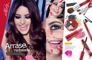 2
3
ComoLápisparaOlhosPreto,
contornetodaalinha-d’água.Para
umefeitoincrível,marqueoscílios
inferiores.FinalizecomaMáscarapara
Cílios3em1 PerfectPowerPreta.
Parafinalizarolook,
escolhaumtomclarinho
paraoslábios.UseoBatom
Hidratantecor28.Você
estáprontaparaarrasar!
1Paraumolharirresistível,apostenoDuo
deSombrasDoisAmores.UseoKitPincéis
paraaplicaracorclaraemtodaapálpebra
eesfumarocôncavocomaescura.
Aposte em um olhar marcante e
sedutor para curtir com as amigas
nabalada
Arrase
*Ediçãolimitadade10/8/2015a20/9/2015ouenquantoduraremosestoques.
2
4
3
5
Você compra com desconto
todos os produtos para
este look de arrasar.
LOOK DA VEZ BALADA
1. Kit Pincéis
2. Duo de Sombras Dois Amores, 2 g
3. Batom Hidratante cor 28, 3,6 g
4. Lápis para Olhos Preto, 1,2 g
5. Máscara para Cílios 3 em 1
Perfect Power Preta, 7,8 g
27423
EDIÇÃO LIMITADA*
Preço dos
produtos avulsos
Preço com desconto:
vocêeconomiza:
R$16,64
R$94,31
R$110,95
1
7978
 