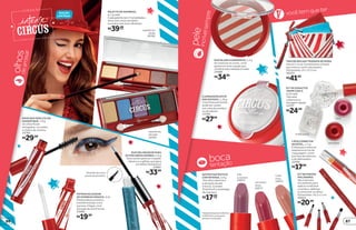 EDIÇÃO
LIMITADA*
*Ediçãolimitadade10/8/2015
a20/9/2015ouenquanto
duraremosestoques.
boca
tentação
peleincrívelsempre
vocêtemqueter
Detalhe da outra
ponta do produto.
olhosdearrasar
COLEÇÃO
O S HOW N ÃO P ODE PARAR
R$39,99cada
PALETTE DE SOMBRAS,
6,7 g cada
Cada palette tem 5 tonalidades.
Uma com cores versáteis
e a outra com tons vibrantes.
lilás
surpresa
24972
vermelho
show
24977
nude
risos
24971
vermelho
rosa
brilho prata
BATOM FANTÁSTICO
COR INTENSA, 3,6 g
Tem alta cobertura
e duração de até
4 horas. Contém
Vitamina E e manteiga
de cupuaçu.
TRIO DE BOLSAS TRUQUES DE MODA
Use só 1 ou as 3 juntas para compor
seu look ou como nécessaire.
Dimensões: 22 x 12,5 cm
40033
R$41,99
KIT DE PINCÉIS
MALABARES
São 4 pincéis
encaixáveis para
aplicar e esfumar
a sombra, delinear
e contornar os olhos.
Dimensões: 16,2 x 1 cm
40001
R$20,99
ILUMINADOR EM PÓ
ENCANTADO, 1,36 g
Com finas partículas,
pode ser usado
por cima da sombra
ou do batom.
24789
espetáculo
da noite
24783
espetáculo
do dia
24782
DUO DELINEADOR PARA
OLHOS ABRACADABRA, 5,6 g
Use o preto para um traçado
clássico e o glitter azul para
um efeito fantástico!
24987
R$33,99
MÁSCARA PARA CÍLIOS
MAGNIFIQUE, 7,8 g
Os cílios ficam
alongados, curvados
e cheios de volume.
24784
R$29,99
POTENCIALIZADOR
DE SOMBRAS MÁGICO, 4 ml
Potencializa a sombra,
transformando-a em
à prova-d’água, com
duração de até 6 horas.
24986
R$19,99
DUO BLUSH ILUSIONISTA, 5,2 g
Ao misturar as cores, você
ganha um tom rosado que
confere naturalidade à make.
24988
R$34,99
R$27,99
LÁPIS CORRETOR
INCRÍVEL, 1,5 g
É ideal para remover
pequenos erros da
maquiagem, como
borrões da máscara
e de delineados.
25398
R$17,99
KIT DE ESMALTES
TRUPE COM 3,
6 ml cada
Têm alta
cobertura e
secagem rápida.
24797
R$24,99
R$17,99cada
8786
 