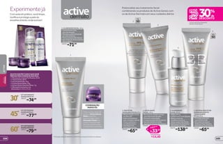 2
5
4
3
em itens de Active Preparação
da Pele e Active Genes*
Experimentejá
Com este kit prático, você limpa,
tonifica e protege a pele do
envelhecimento onde estiver!
Potencialize seu tratamento facial
combinando os produtos de Active Genes com
os de Active Dermato em seus cuidados diários
1
OSKITSCONTÊMTUDOOQUEVOCÊ
PRECISAPARACUIDARDASUAPELE:
•1MoussedeLimpezaPurificante,50ml
•1TônicoFacial,50ml
•1ActiveGenesDia,10g
•1ActiveGenesNoite,10g
•1ActiveGenesÁreadosOlhos,7g
•1Nécessaireexclusiva,nas
dimensões4x13,5x17cm
R$71,00
1. CLAREADOR FACIAL, 60 g
• Clareia áreas mais
escuras da pele.
• Mantém a pele hidratada
por até 24 horas.
• Textura leve e não oleosa.
• Use antes do Active Genes
Dia ou Noite.
19459
*Promoção válida de 10/8/2015 a 30/8/2015 ou enquanto durarem os estoques.
KIT ANTISSINAIS
AVANÇADOS 60+
18812
R$79,00 R$138,00
4. NANOSERUM
ELIXIR, 30 ml
• Efeito lifting.
• Uniformiza o tom da pele.
• Reduz sinais de
envelhecimento e
deixa a pele mais firme.
• Aplique antes de Active
Genes Dia ou Noite.
19479
5. SISTEMA PROTETOR
AVANÇADO EFEITO
TONALIZANTE
FPS 50, 60 g
• Protege a pele dos
raios UVA e UVB.
• Dá cobertura leve e
disfarça imperfeições.
• Hidrata por mais tempo.
19463
R$65,99
3. ESFOLIANTE
FACIAL, 60 g
• Remove as células mortas
e as impurezas da pele.
• Diminui a oleosidade.
• Limpeza profunda dos poros.
• Use de manhã e à noite,
depois da mousse de limpeza.
19460
você economiza:
R$14,40
R$33,59
R$47,99
por
de
2. PROTETOR
AVANÇADO FPS 50, 60 g
• Alta proteção contra
os raios UV.
• Ação antioxidante
que combate radicais
livres e previne o
envelhecimento.
• Use depois do
Active Genes Dia.
19462
R$65,99
KIT ANTISSINAIS
AVANÇADOS 30+
18522
R$74,00
KITANTISSINAIS
AVANÇADOS45+
18811
R$77,00
Todos os dias, antes de
aplicar o Active Genes
Noite específico
para sua idade, use o
Clareador Facial para
clarear manchas mais
escuras e potencializar
o tratamento antissinais.
COMBINAÇÃO
PERFEITA!
105104
ACTIVEBELEZA
FEMININA
 