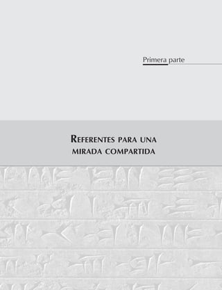 21Secretaría de Educación D. C.
Primera parte: Referentes para una mirada compartida
Primera parte
Referentes para una
mirada compartida
 
