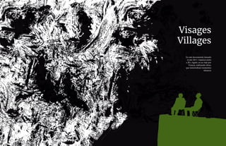 En este documental, lanzado
el año 2017, viajamos junto
a JR y Agnés, en su viaje por
Francia, realizando obras,
que inmortalizan momentos
efimeros
Visages
Villages
 