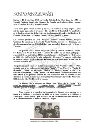 COLEGIO JUAN PASQUAU – ÚBEDA. JAÉN Página 2
Nacido el 21 de Abril de 1.918 en Úbeda, falleció el día 10 de junio de 1.978 ...