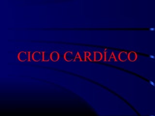 CICLO CARDÍACO
 