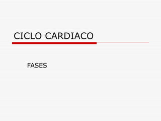 CICLO CARDIACO


  FASES
 