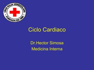 Ciclo Cardiaco Dr.Hector Simosa Medicina Interna 