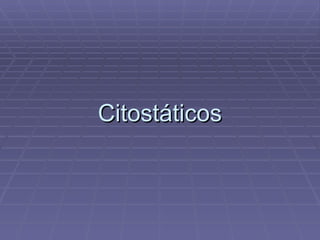 Citostáticos 