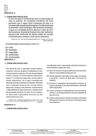 B) II.
C) III.
D) IV.
E) V.
RESPOSTA: E
15. (ENEM-2009-CANCELADA)
RESPOSTA: C
16. (ENEM-2009-CANCELADA)
RESPOSTA: D
17. (ENEM-2009-CANCELADA)
 