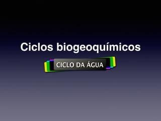 Ciclos biogeoquímicos
 