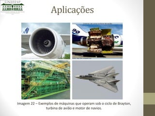 Aplicações

Imagem 22 – Exemplos de máquinas que operam sob o ciclo de Brayton,
turbina de avião e motor de navios.

 