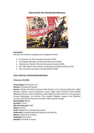 Ciclo de Cine de la Revolución Mexicana
Descripción
Ciclo de cine mexicano integrado por los siguientes filmes:
 El Prisi...