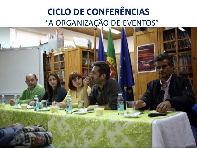 CICLO DE CONFERÊNCIAS
“A ORGANIZAÇÃO DE EVENTOS”
 