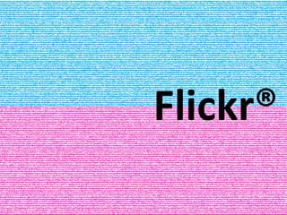Flickr® 