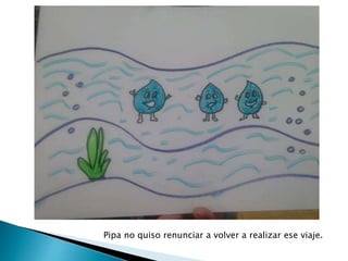 Pipa no quiso renunciar a volver a realizar ese viaje.
 