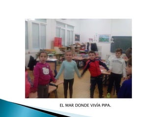 EL MAR DONDE VIVÍA PIPA.
 