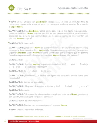 ¿Sabe lo que significa ser un
Networker Profesional?
C.P. Benito Bonilla Pacheco
5 Estrellas.
¿Sabes lo que significa Ser Networker
Profesional?
Ser un Networker Profesional no se logra de
la noche a la mañana, para eso existen
puntos claves que debemos analizar.
Entrar en la industria del Network-
Marketing es como tomar clases de algo o
como ir a la universidad a sacar un
título profesional.
Por lo tanto ser un Networker es una
Profesión de esta Nueva Era e implica lo
siguiente:
Ser un Networker depende total y
absolutamente de ti, se necesita una actitud
básica de aprendizaje, esta es la primera
característica de un Networker Profesional:
necesitas una predisposición a aprender y
profesionalizarte y todo depende de ti. Así
que tienes que ser enseñable para poder
asimilar todo esto nuevo que va a llegar.
Siendo un Networker Profesional, ya no
tienes jefes, ni nadie que te obligue a hacer
el trabajo, por lo que otra característica que
necesitas es: Cambiar tu mentalidad de
empleado.
Para ser un Networker Profesional Hay que
llegar a formarse como empresario y
empezar a trabajar con hábitos efectivos
que vayan dirigidos a formar una
autodisciplina.
Tú ya sabes que no tienes jefes ni horario de
trabajo en las redes de mercadeo, pero el
asistir a todas las capacitaciones de tu
equipo de trabajo o el crear capacitaciones
donde no existan son parte fundamental del
crecimiento y sostenibilidad de las redes de
mercado. Por lo que tienes que estar
consciente que no tienes jefes.
Si formas parte de un equipo, de una misión y
un objetivo global, entonces necesitas
diariamente crear el hábito de evaluar tu
negocio al volver a casa; en la noche escribe lo
que hiciste durante el día para hacer crecer tu
negocio, que actividades realizaste y adicional
a eso reúnete con tus up-line o patrocinadores
para evaluar tu crecimiento y continuar
definiendo metas y trazando nuevos
objetivos. Grandes y pequeños, a corto y largo
plazo pero que en un determinado tiempo te
van a dar los resultados que esperas.
Tu como Networker Profesional formas parte
de un equipo de trabajo, por lo que necesitas
tener una disposición a crear más que
un dinero competitivo como se lo tiene en
cualquier trabajo, empieza a trabajar con la
herramienta del apalancamiento y el trabajo
en equipo para poder crear riqueza y
prosperidad en base a generar dinero
cooperativo.
No te olvides que tu llegaste a conocer sobre
esta industria y la posibilidad de ser
un Networker Profesional por alguien, porque
así funciona el concepto de la duplicación en
redes de mercado, así que empieza a cambiar
tu mentalidad, para que tus habilidades y
destrezas sean aprovechadas por el equipo,
mientras que tus debilidades sean cubiertas
por ese mismo equipo de trabajo.
Sé parte del Equipo como
un Networker Proactivo, aquí no se trata de
inventar la rueda, porque la rueda ya existe, lo
único que tienes que hacer es aplicarlo, con tu
manera de ser, con tu sal y con tu pimienta,
pero de una manera sencilla y duplicable,
porque ese es el principio fundamental.
 