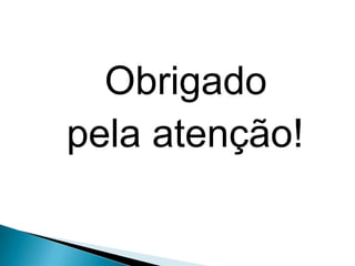 Obrigado
pela atenção!
 