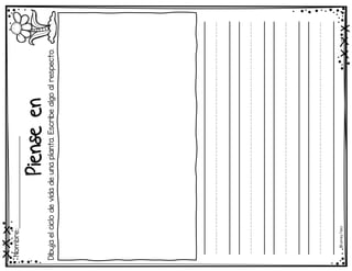 Nombre:____________________________
Piense
en
©
Learni
n
g
Palace
Dibuja
el
ciclo
de
vida
de
una
planta.
Escribe
algo
al
respecto.
OoooiiiiooooiiiiiOo
OoooiiiiooooiiiiiOo
OoooiiiiooooiiiiiOo
OoooiiiiooooiiiiiOo
 