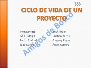 Integrantes:
Iván Hidalgo
Pedro Andrade
Joao Nájera
Erick Tobar
Cristian Berruz
Gregory Reyes
Ángel Carrera
 