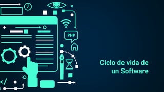 Ciclo de vida de
un Software
 