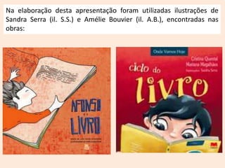 Na elaboração desta apresentação foram utilizadas ilustrações de
Sandra Serra (il. S.S.) e Amélie Bouvier (il. A.B.), enco...
