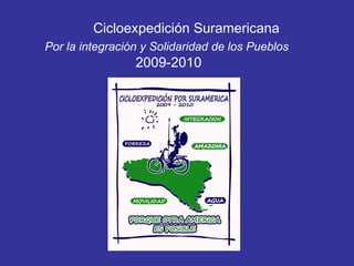 Cicloexpedición Suramericana Por la integración y Solidaridad de los Pueblos   2009-2010 