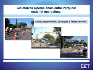 Ciclofaixas Operacionais entre Parques:material operacionalCones, super-cones, cavaletes e faixas de vinil