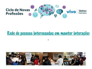 Rede de pessoas interessadas em manter interações sobre novas profissões digitais no cenário brasileiro . 