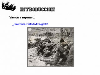 31
Introduccion
Vamos a repasar...
¿Conocemos el estado del negocio?
 