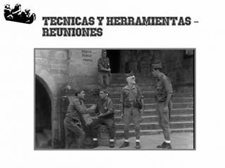 48
Tecnicas y herramientas –
Reuniones
 