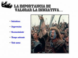 74
La importancia de
valorar la iniciativa...
●
Iniciativas
●
Sugerencias
●
Reconocimiento
●
Tiempo sobrante
●
Todo suma
 
