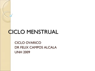 CICLO MENSTRUAL CICLO OVARICO DR FELIX CAMPOS ALCALA UNH 2009 