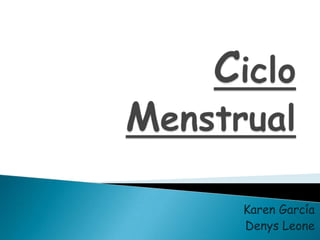 Ciclo Menstrual Karen García  Denys Leone 