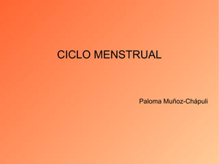CICLO MENSTRUAL Paloma Muñoz-Chápuli 