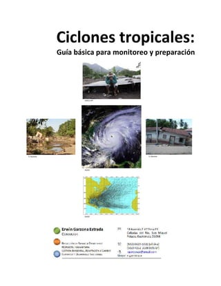 Ciclones tropicales:
Guía básica para monitoreo y preparación
ADECCAP
E.Garzona
NOAA
E.Garzona
NOAA
 