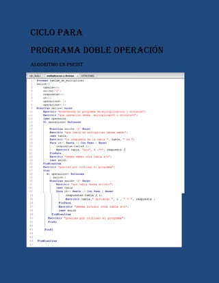 Ciclo para
Programa doble operación
Algoritmo en pseint
 