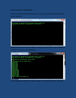 Ejecución del programa

En este pantallazo el programa pide al usuario que operación desea realizar
da dos opciones




Se...