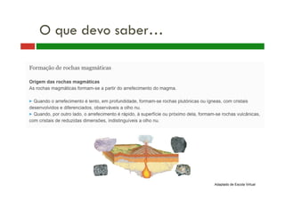 O que devo saber… 
Adaptado de Escola Virtual 
 