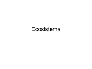 Ecosistema
 