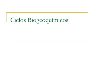 Ciclos Biogeoquímicos 
