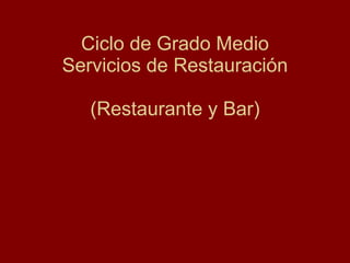 Ciclo de Grado Medio Servicios de Restauración (Restaurante y Bar) 