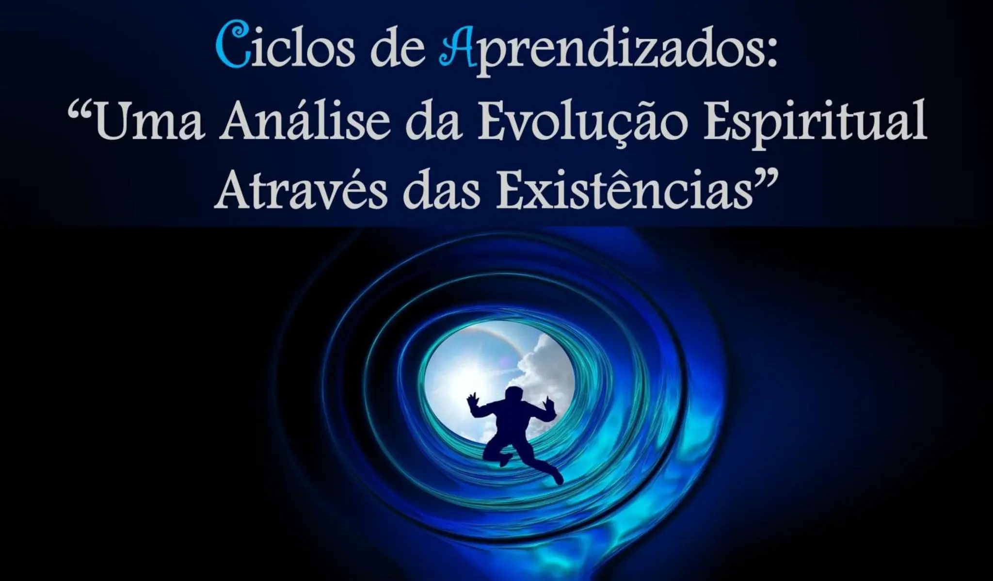 Ciclos de Aprendizados: “Uma Análise da Evolução Espiritual Através das Existências”
