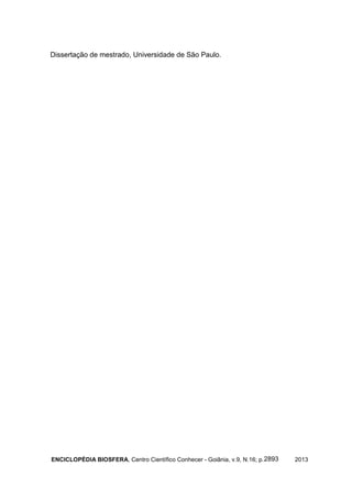 ENCICLOPÉDIA BIOSFERA, Centro Científico Conhecer - Goiânia, v.9, N.16; p. 20132893
Dissertação de mestrado, Universidade de São Paulo.
 