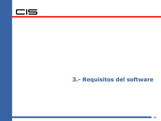 3.- Requisitos del software




                              54
 