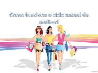 CN9
Prof. Tânia Reis
 