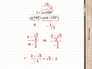1  sen300º
    tg 540º  cos( 120º )

      0




                             Many Notes
             ⇒



∴
 