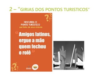 2 – “GIRIAS DOS PONTOS TURISTICOS“
 