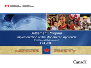 Settlement Program
Implementation of the Modernized Approach
            (For External Stakeholders)
                  Fall 2009
 