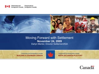 Moving Forward with Settlement
         November 24, 2009
   Darlyn Mentor, Director Settlement/IGA
 